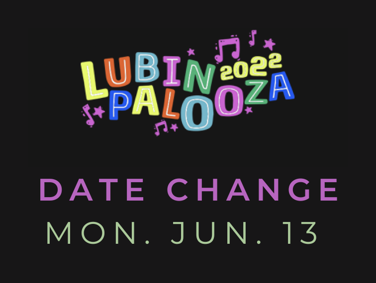 ** DATE CHANGE ** | Lubinpalooza ’22